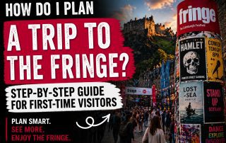 How Do I Plan a Trip to the Edinburgh Fringe