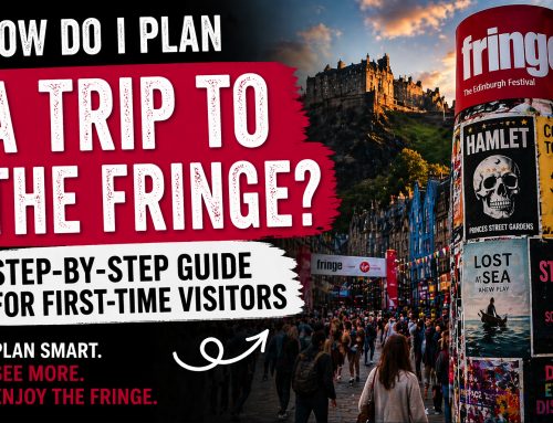 How Do I Plan a Trip to the Edinburgh Fringe?